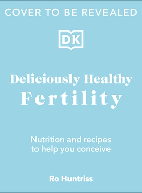 预订 Deliciously Healthy Fertility: Nutrition and Recipes to Help You Conceive