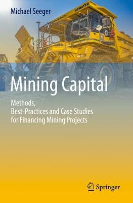 【预订】Mining Capital: Methods, Best-Practices and Case Studies for Financing Mining Projects
