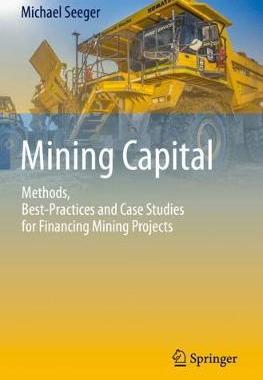 【预订】Mining Capital: Methods, Best-Practices and Case Studies for Financing Mining Projects