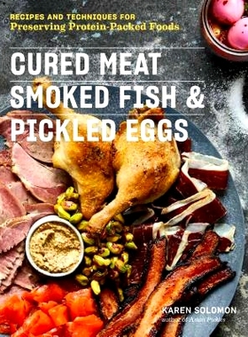 预订 Cured Meat, Smoked Fish & Pickled Eggs: Recipes & Techniques for Preserving Protein-Packed Foods