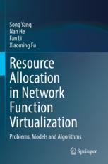 [预订]Resource Allocation in Network Function Virtualization: Problems, Models and Algorithms 9789811948176