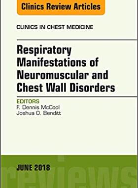 【预售】Respiratory Manifestations of Neuromuscular and Chest Wall Disease, An Issue of Clinics in Chest Medicine