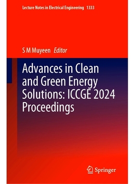 预订 Advances in Clean and Green Energy Solutions: ICCGE 2024 Proceedings 清洁与绿色能源解决方案的进展：第13届清洁与绿色
