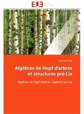 预订 Algebres de Hopf D’Arbres Et Structures Pre-Lie = Alga]bres de Hopf D’Arbres Et Structures Pra(c)-Lie: 9783841797