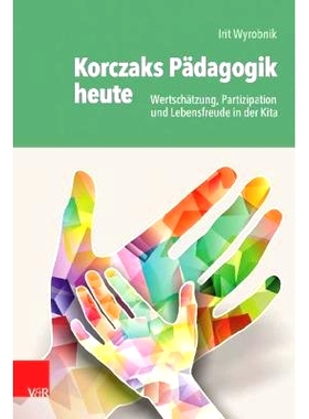 预订 Korczaks Pädagogik heute: Wertschätzung, Partizipation und Lebensfreude in der Kita 科尔恰克今天的教学法：日托中