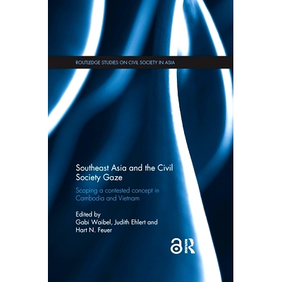 预订 Southeast Asia and the Civil Society Gaze: Scoping a Contested Concept in Cambodia and Vietnam 东南亚与民间社会的目