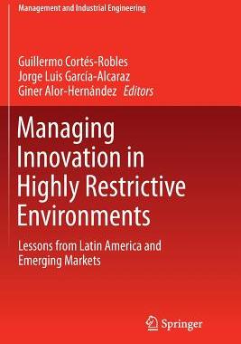 【预订】Managing Innovation in Highly Restrictive Environments: Lessons from Latin America and Emerging Markets