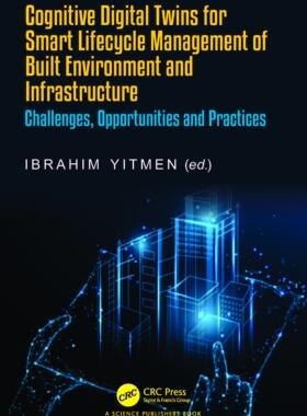 [预订]Cognitive Digital Twins for Smart Lifecycle Management of Built Environment and Infrastructure 9781032136264
