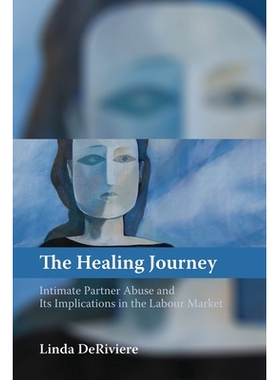 预订 The Healing Journey: Intimate Partner Abuse and Its Implications in the Labour Market: 9781552666548