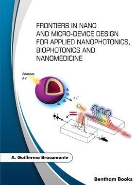 [预订]Frontiers in Nano and Micro-Device Design for Applied Nanophotonics, Biophotonics and Nanomedicine 9781681088587