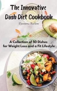 Loss 预订 Dishes and Lifestyle Fit 9781801905060 Cookbook The Weight Innovative Dash for Collection Diet