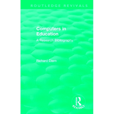 预订 Computers in Education (1988): A Research Bibliography 教育中的计算机 1988：研究参考书目: 9781138574267