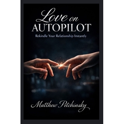 预订 Love on Autopilot: Rekindle Your Relationship Instantly 9798295613296