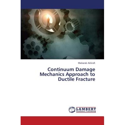 预订 Continuum Damage Mechanics Approach to Ductile Fracture: 9783659429965