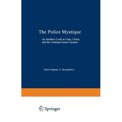 预订 The Police Mystique: An Insider’s Look at Cops, Crime, and the Criminal Justice System: 9780306434648