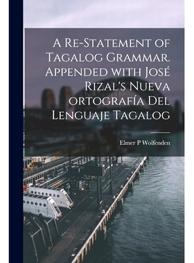 预订 A Re-statement of Tagalog Grammar. Appended With José Rizal’s Nueva Ortografía Del Lenguaje Tagalog: 9