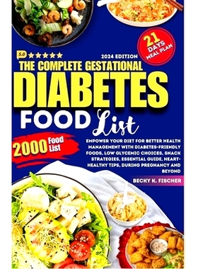 预订 The complete Gestational Diabetes Food List: Empower Your Diet for Better Health Management with diabetes-Friendly