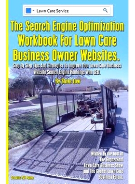 预订 The Search Engine Optimization Workbook For Lawn Care Business Owner Websites.: Step By Step Tips And Strategies To