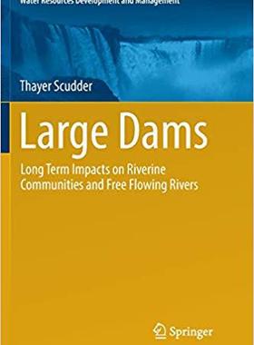 【预售】Large Dams: Long Term Impacts on Riverine Communities and Free Flowing Rivers