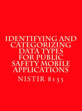 预订 Identifying and Categorizing Data Types for Public Safety Mobile Applications: NiSTIR 8135: 9781548123994