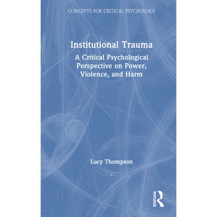 预订 Institutional Trauma: A Critical Psychological Perspective on Power, Violence, and Harm 制度创伤：关于权力、暴力与