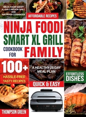 预订 Ninja Foodi Smart XL Grill Cookbook for Family: Ninja Foodi Smart XL 6-in-1 Indoor Grill and Air Fryer Cookbook100+