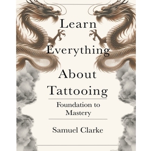 预订 Learn Everything About Tattooing: Foundation to Mastery: 9798309659999