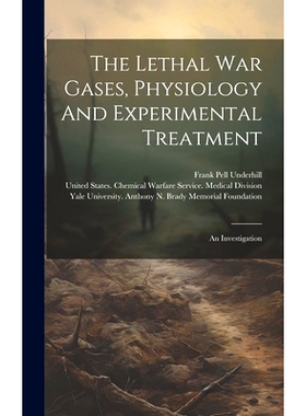 预订 The Lethal War Gases, Physiology And Experimental Treatment: An Investigation: 9781020627699