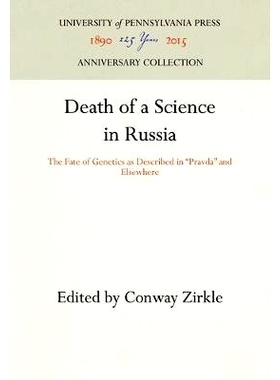 预订 Death of a Science in Russia: The Fate of Genetics as Described in Pravda and Elsewhere 俄罗斯科学的*：遗传学的命运