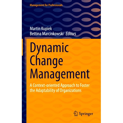 预订 Dynamic Change Management: A Context-oriented Approach to Foster the Adaptability of Organizations 动态变更管理：培