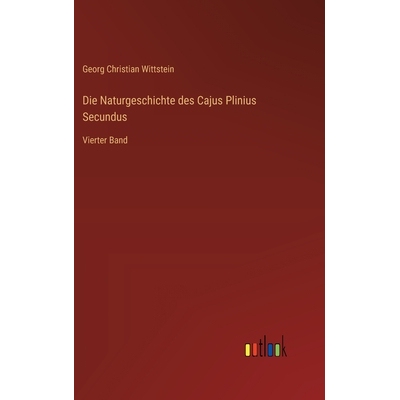 预订 Die Naturgeschichte des Cajus Plinius Secundus: Vierter Band: 9783368653620