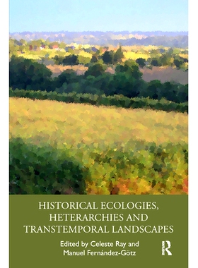 预订 Historical Ecologies, Heterarchies and Transtemporal Landscapes 历史生态、异质结构和跨时空景观: 9780367729745