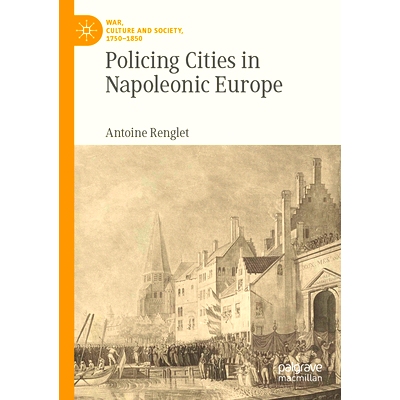 预订 Policing Cities in Napoleonic Europe 拿破仑时期欧洲的城市治安: 9783031110566