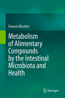 [预订]Metabolism of Alimentary Compounds by the Intestinal Microbiota and Health