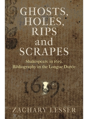 预订 Ghosts, Holes, Rips and Scrapes: Shakespeare in 1619, Bibliography in the Longue Duree 鬼，孔，裂口和刮擦: 97808122
