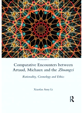 预订 Comparative Encounters Between Artaud, Michaux and the Zhuangzi: Rationality, Cosmology and Ethics 阿尔托、米肖与庄