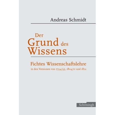 预订 Der Grund des Wissens: Zu Fichtes Wissenschaftslehre in den Versionen 1794/95, 1804/II und 1912 知识的基础：1794/95