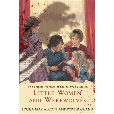 预订 Little Women and Werewolves: The Original Version of the Beloved Classic: 9780345522603