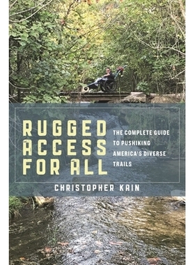 预订 Rugged Access for All: A Guide for Pushiking America’s Diverse Trails with Mobility Chairs and Strollers 坚固耐用