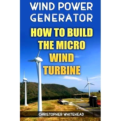 预订 Wind Power Generator: How To Build The Micro Wind Turbine: 9781984093806