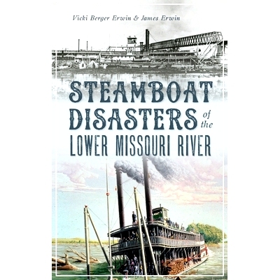 预订 Steamboat Disasters of the Lower Missouri River: 9781540241979