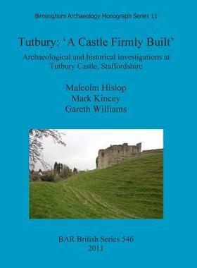 [预订]Tutbury: ‘A Castle Firmly Built’ 9781407308555