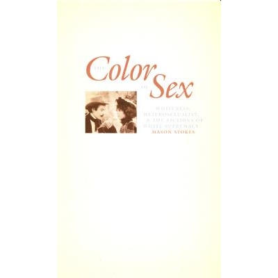 预订 The Color of Sex: Whiteness, Heterosexuality, and the Fictions of White Supremacy: 9780822326205