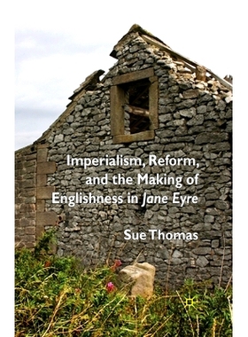 预订 Imperialism, Reform and the Making of Englishness in Jane Eyre: 9781349363858