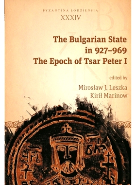 预订 The Bulgarian State in 927–969: The Epoch of Tsar Peter I 927-969的保加利亚国家，沙皇彼得一世时代: 9788323345459