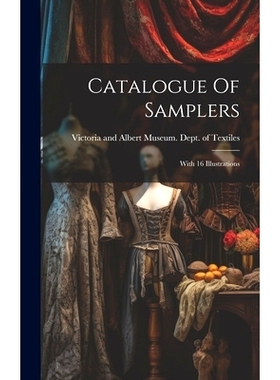 预订 Catalogue Of Samplers: With 16 Illustrations: 9781021036254