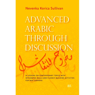 预订 Advanced Arabic through Discussion: 16 Lessons on Contemporary Topics with Integrated Skills and Fluency-building A