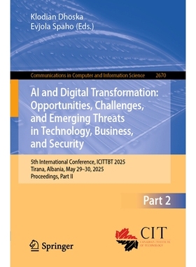 预订 AI and Digital Transformation: Opportunities, Challenges, and Emerging Threats in Technology, Business, and Securit