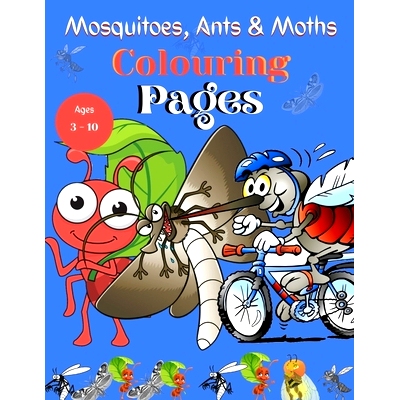 预订 Mosqitoes, Ants and Moths Colouring Pages: Colouring Pages Recommended for Ages 3-10: 9798360289791