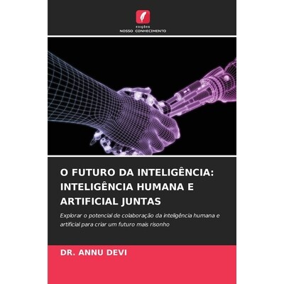 预订 O FUTURO DA INTELIGÊNCIA: INTELIGÊNCIA HUMANA E ARTIFICIAL JUNTAS: Explorar o potencial de colaboração da intel
